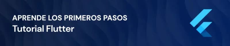 Tutorial Flutter, aprende los Primeros Pasos